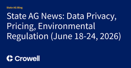 State AG News: Data Privacy, Pricing, Environmental ...