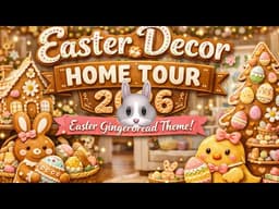 Whimsical Easter Gingerbread Home Tour 2026 🍭🐣