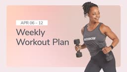 APRIL 6 - 12 | WEEKLY WORKOUT PLAN