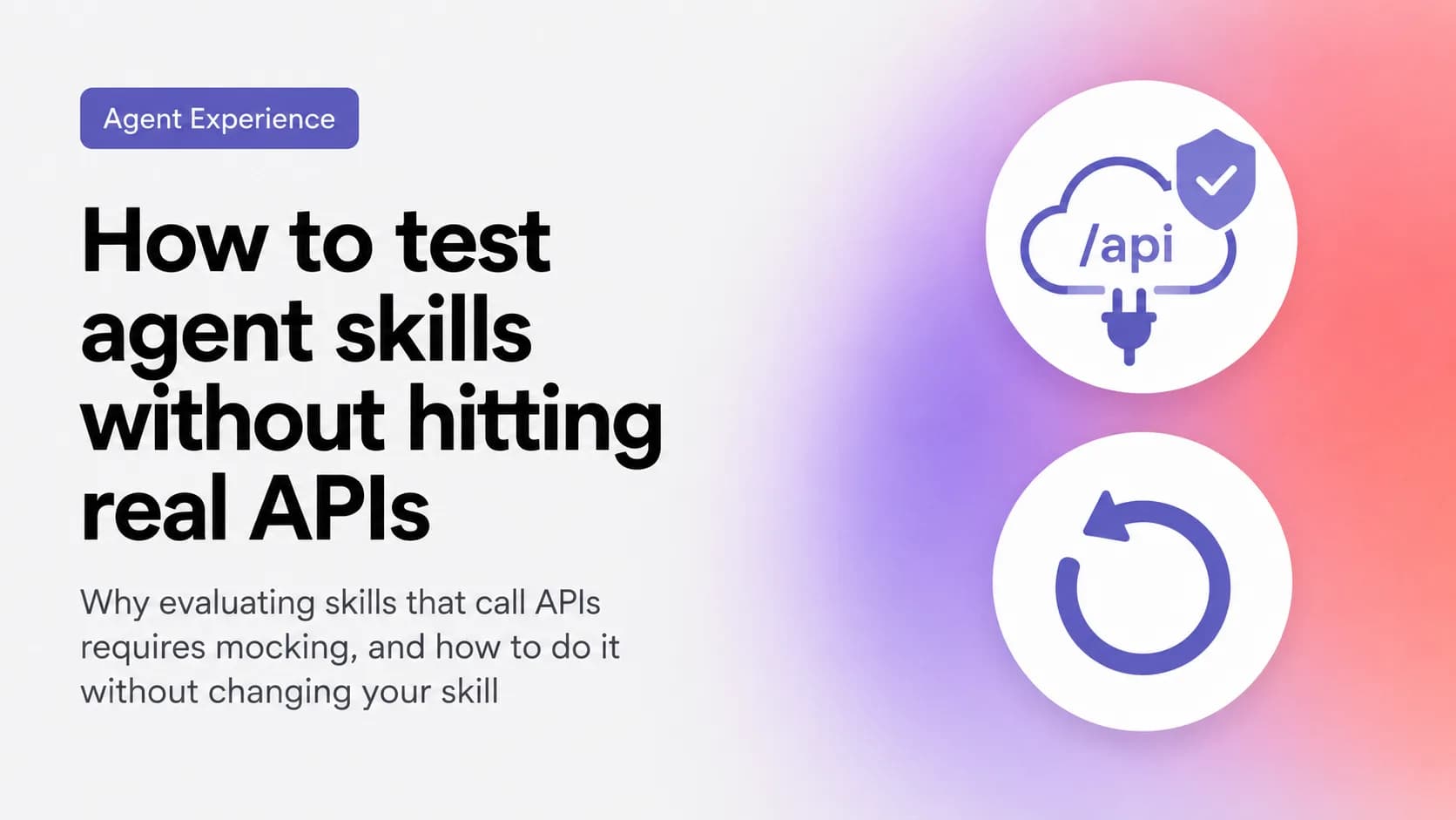 How to test agent skills without hitting real APIs
