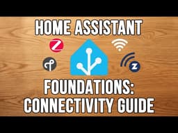 Ultimate Connectivity Guide 🗺️ Getting to Know Home Assistant: Foundations