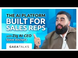 GAEA Talks Live from HumanX - The AI Platform Built for Sales Reps with Zig CEO Steve Ancheta