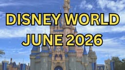 Things to Know if You’re Going to Disney World in June 2026 👀