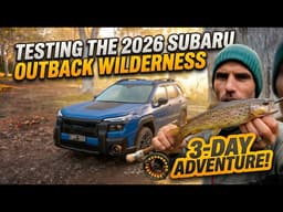 Testing the 2026 Subaru Outback Wilderness on a 3 day Off-Road Camping Adventure