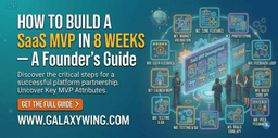 How to Build a SaaS MVP in 8 Weeks — A Founder’s Guide | Galaxywing IT Solutions