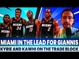 Miami LEADS the Race for Giannis… Kawhi & Kyrie on the Trade Block!