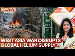 Iran War Threatens Tech World’s Hidden Lifeline: Helium Supply At Risk | GRAVITAS