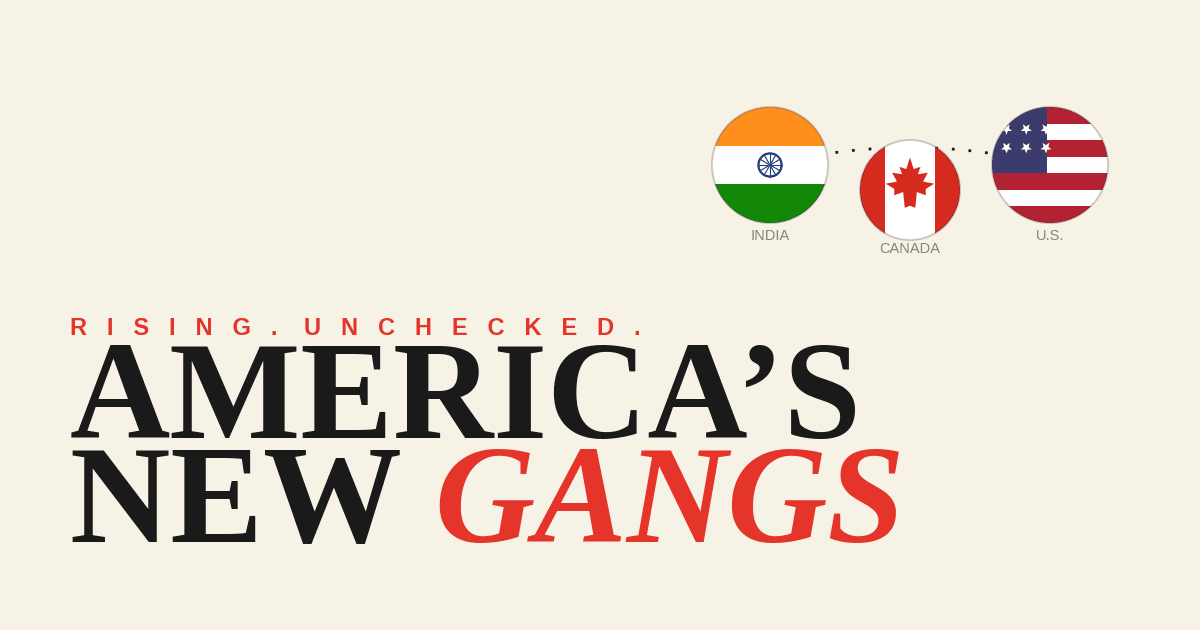 Wanted in India, Free in the US, Canada; Transnational Gangs Thrive