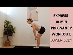 Express 10 min lower body pregnancy workout
