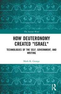 Mark K. George, How Deuteronomy Created “Israel” Technologies of ...