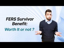 FERS Survivor Benefit Explained: Is It Worth the Cost?
