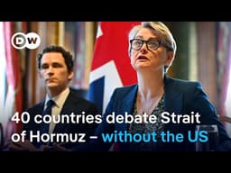 Britain hosts foreign ministers meeting to reopen Strait of Hormuz – without the US | DW News