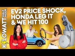 Kilowatt Half Hour Ep 100: EV2 price shock, Honda legs it and we hit 100