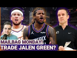 MAILBAG MONDAY: Why The Phoenix Suns SHOULD NOT TRADE Jalen Green Right Now And Preach CONTINUITY!