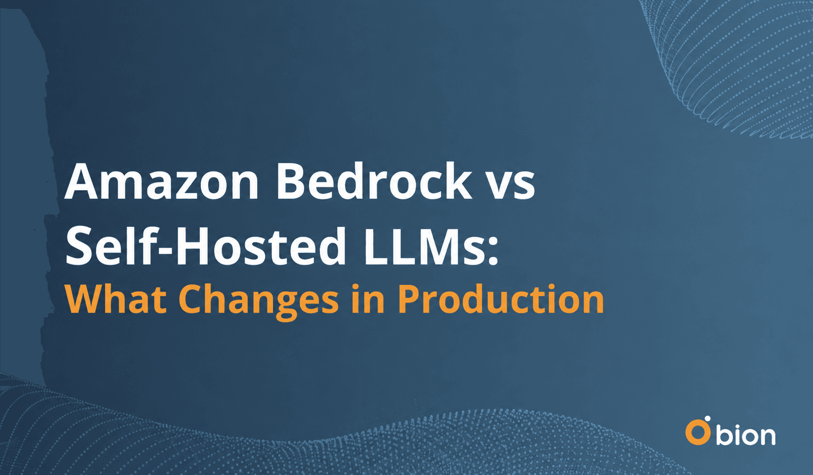 Amazon Bedrock vs Self-Hosted LLMs: What Changes in Production