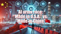 AI arms race: "Made in U.S.A" vs. "Made in China"