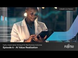 Fujitsu impact series - AI Value Realization: KPIs, Governance, and Continuous Success