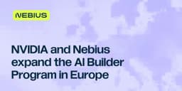 From repo to company: NVIDIA and Nebius expand the AI Builder Program in Europe