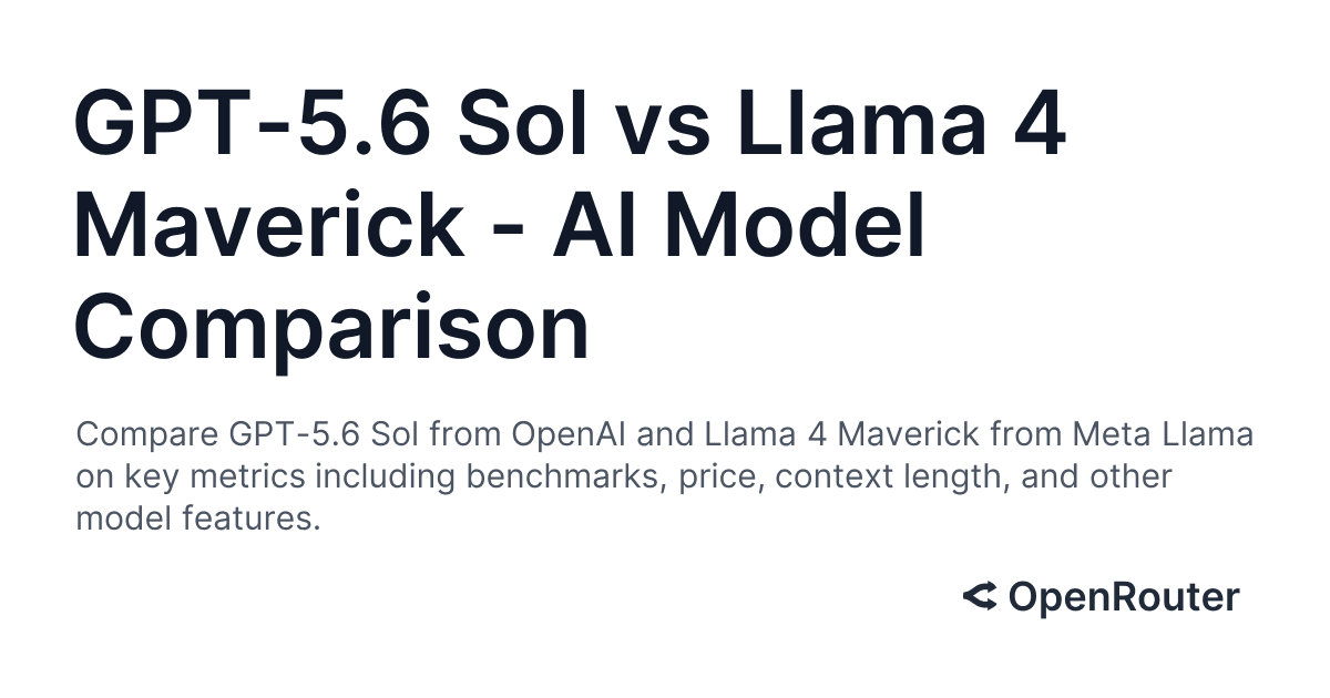 GPT-5.6 Sol vs Llama 4 Maverick - AI Model Comparison