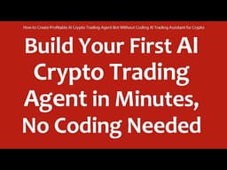 How to Create Profitable AI Crypto Trading Agent Bot Without Coding AI Trading Assistant for Crypto