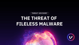 Threat Advisory: The Threat of Fileless Malware