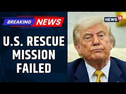 US Rescue Mission Foiled by IRGC, Captured Pilot Crisis Escalates | Middle East Conflict | News18