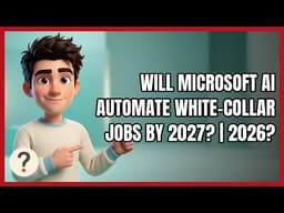 Will Microsoft AI Automate White-Collar Jobs by 2027? | 2026