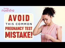 Avoid This Pregnancy Test Mistake!