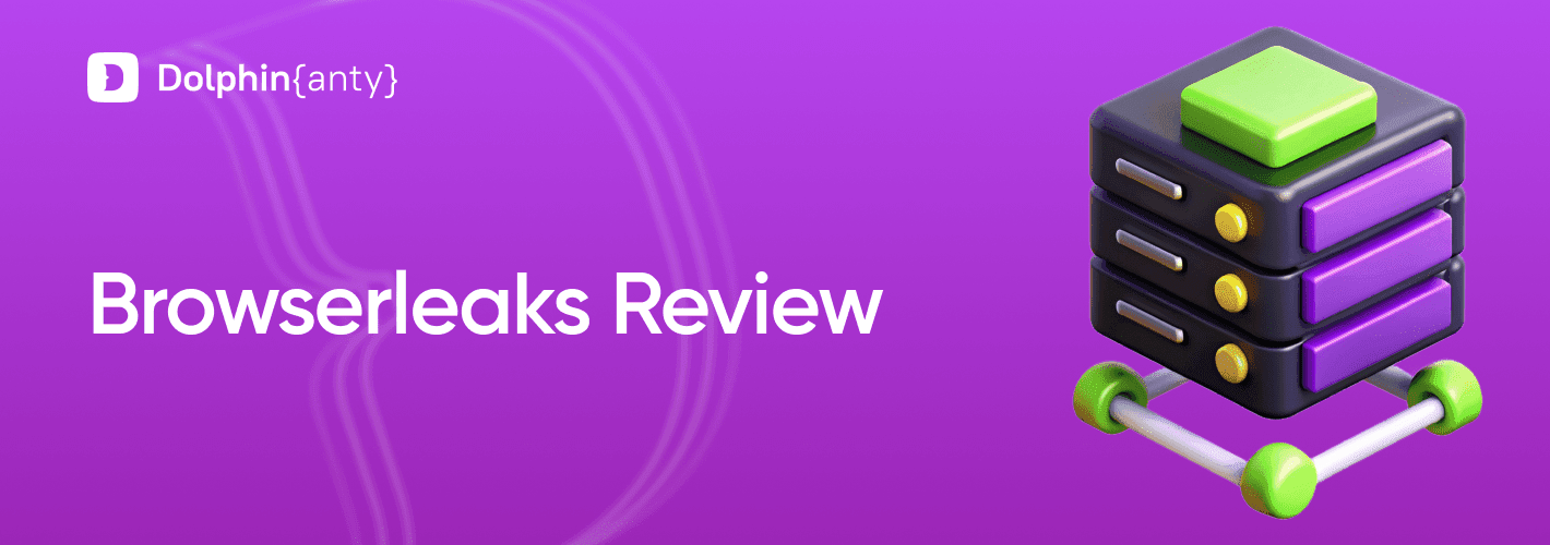 Browserleaks Review 2026: The Ultimate Guide to Testing Your Digital Privacy - Dolphin anty