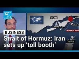 Iran sets up 'tollbooth' in Strait of Hormuz for ships seeking safe passage • FRANCE 24 English