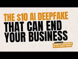 Ep91: The $10 AI Deepfake That Can End Your Business