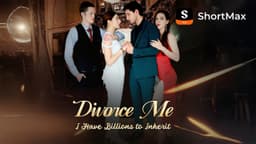 🔥【NEW】Divorce Me, I Have Billions to Inherit | ShortMax - Watch Dramas & Show