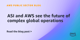 ASI and AWS see the future of complex global operations | AWS Public Sector Blog