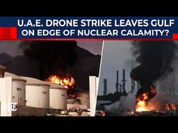 Fresh Details On UAE Attack Reveal How Middle East Is On Brink Of A Nuclear Disaster | Barakah,Iran