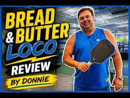 Donnie’s Bread & Butter LOCO AZUL Review | Pickleball Changed My Life #pickleball