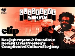 Baz Luhrmann & Questlove Revisit Elvis Presley’s Complicated Cultural Legacy | Questlove Show