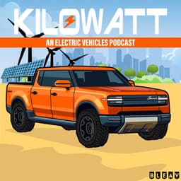 Kilowatt: A Podcast about Electric Vehicles: EVs, EREVs, ...