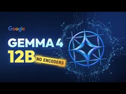 Gemma 4 12B: Unified, Encoder-Free, Multimodal AI You Can Run on 16GM Memory