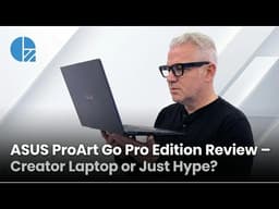 ASUS ProArt Go Pro Edition Review – Creator Laptop or Just Hype?