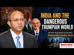 India and the Dangerous Trumpian World with former Deputy National Security Advisor Pankaj Saran