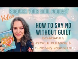 How to Say No Without Guilt | Boundaries, People Pleasing & Choosing Yourself