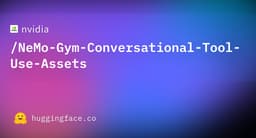@_akhaliq reposted: NVIDIA just released the NeMo Gym conversational tool-use assets on Hugging Face...