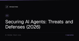 Securing AI Agents: Threats & Defenses (2026) - DevOpsNess