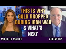 Why Gold Dropped During Iran War & What Happens Next (Most Investors Get This Wrong) | Adrian Day