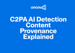 C2PA AI Detection: Content Provenance Explained