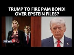 Pam Bondi To Be Fired? | Trump Considers Replacing AG Pam Bondi Amid Epstein Backlash | N18G