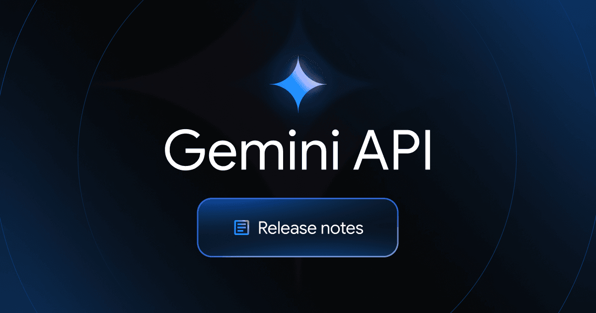 Notas da versão | Gemini API - Google AI for Developers