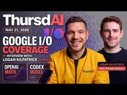May 21 — Google I/O 2026 Deep Dive, OpenAI Solves 80-Year Math Problem, Cursor Composer 2.5