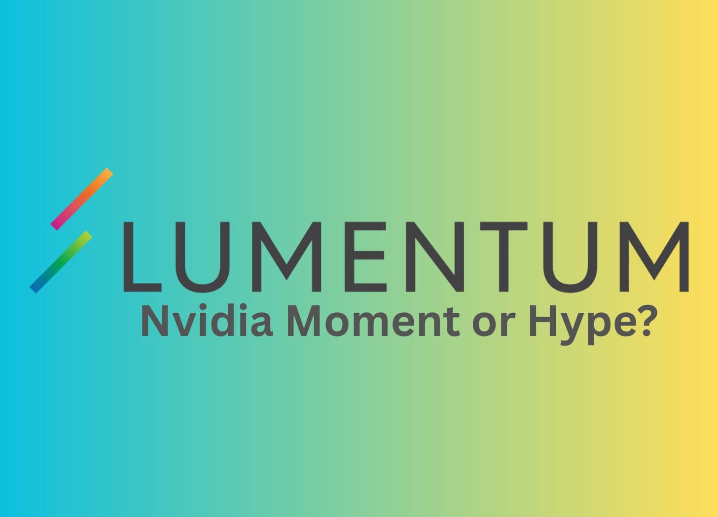 Lumentum: Nvidia Moment or Hype?
