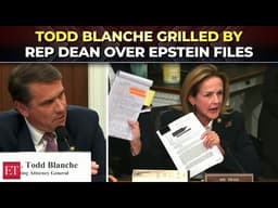 'It's all covered up...': Todd Blanche grilled by Rep Dean over unreleased Epstein files, Trump ties